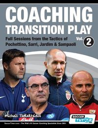 Cover image for Coaching Transition Play Vol.2 - Full Sessions from the Tactics of Pochettino, Sarri, Jardim & Sampaoli