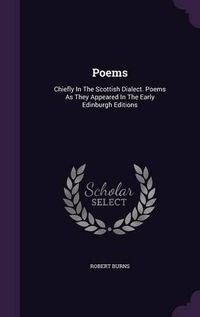 Cover image for Poems: Chiefly in the Scottish Dialect. Poems as They Appeared in the Early Edinburgh Editions