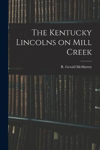 Cover image for The Kentucky Lincolns on Mill Creek