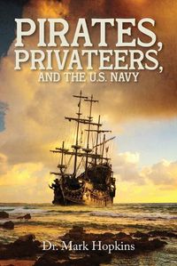 Cover image for Pirates, Privateers, and the U.S. Navy