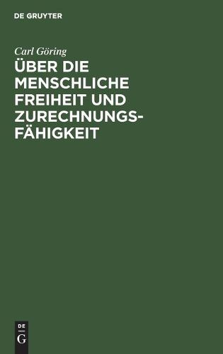 Cover image for UEber Die Menschliche Freiheit Und Zurechnungsfahigkeit: Eine Kritische Untersuchung