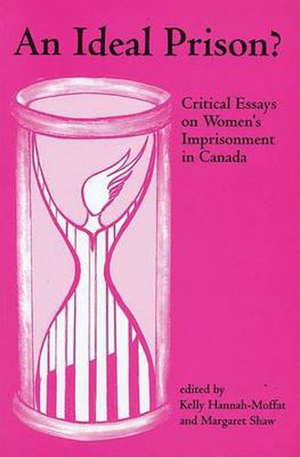 An Ideal Prison?: Critical Essays on Women?s Imprisonment in Canada