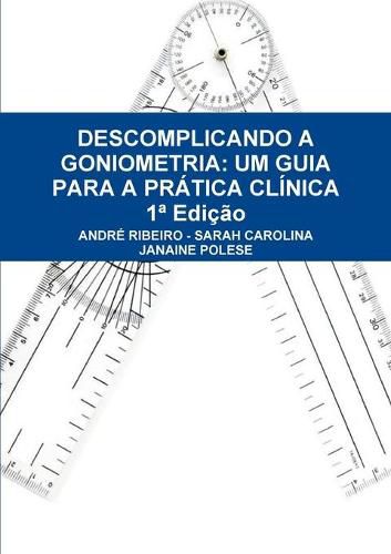 Descomplicando a Goniometria: Um Guia Para a Pratica Clinica