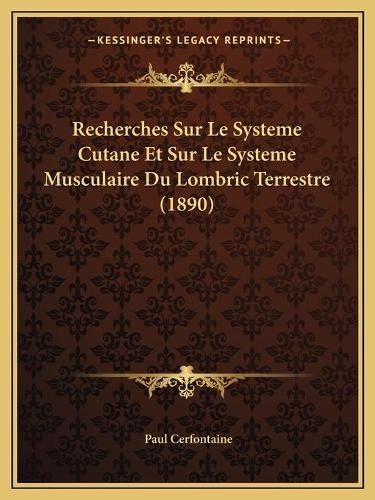 Cover image for Recherches Sur Le Systeme Cutane Et Sur Le Systeme Musculaire Du Lombric Terrestre (1890)