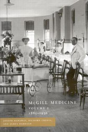 Cover image for McGill Medicine, Volume II, 1885-1936: Volume II, 1885-1936