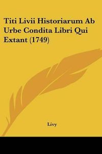 Cover image for Titi LIVII Historiarum AB Urbe Condita Libri Qui Extant (1749)