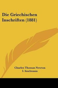 Cover image for Die Griechischen Inschriften (1881)