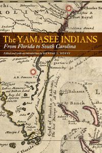 Cover image for The Yamasee Indians: From Florida to South Carolina