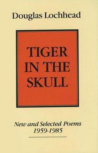 Cover image for Tiger in The Skull: New and Selected Poems, 1959-1985