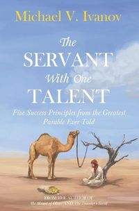 Cover image for The Servant With One Talent: Five Success Principles from the Greatest Parable Ever Told