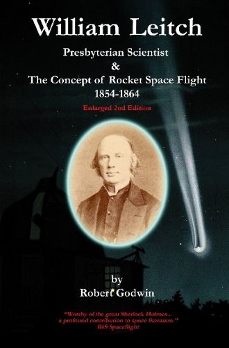 Cover image for William Leitch: Presbyterian Scientist & The Concept of Rocket Space Eight 1854-1864