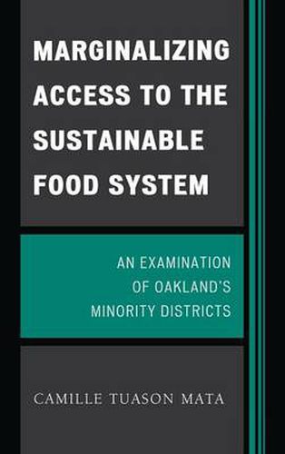 Cover image for Marginalizing Access to the Sustainable Food System: An Examination of Oakland's Minority Districts