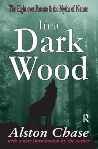 Cover image for In a Dark Wood: A Critical History of the Fight Over Forests