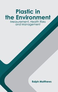 Cover image for Plastic in the Environment: Measurement, Health Risks and Management