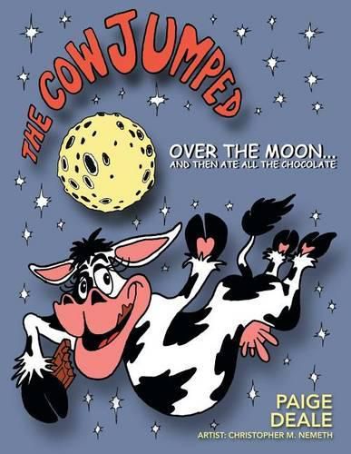 Cover image for The Cow Jumped Over the Moon ... and Then Ate All the Chocolate