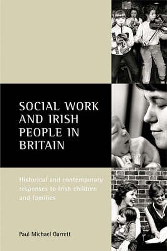 Social work and Irish people in Britain: Historical and contemporary responses to Irish children and families