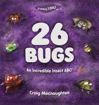 Cover image for 26 Bugs: An Incredible Insect ABC!