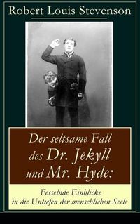 Cover image for Der seltsame Fall des Dr. Jekyll und Mr. Hyde: Fesselnde Einblicke in die Untiefen der menschlichen Seele: Ein Gruselklassiker