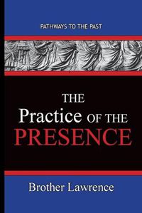 Cover image for The Practice Of The Presence: Pathways To The Past