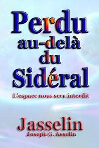 Cover image for Perdu au-dela du Sideral: L'espace nous sera interdit