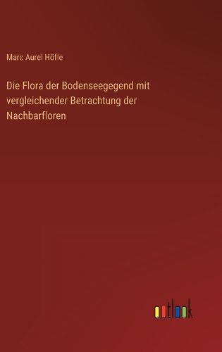 Cover image for Die Flora der Bodenseegegend mit vergleichender Betrachtung der Nachbarfloren