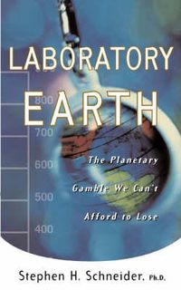 Cover image for Laboratory Earth: The Planetary Gamble We Can't Afford to Lose