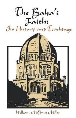 Cover image for The Baha'i Faith: Its History and Teachings