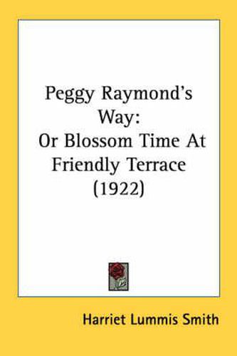Cover image for Peggy Raymond's Way: Or Blossom Time at Friendly Terrace (1922)