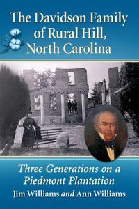 Cover image for The Davidson Family of Rural Hill, North Carolina: Three Generations on a Piedmont Plantation