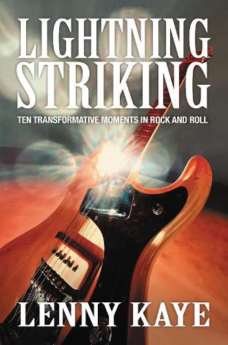 Cover image for Lightning Striking: Ten Transformative Moments in Rock and Roll