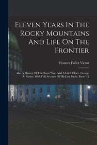 Cover image for Eleven Years In The Rocky Mountains And Life On The Frontier