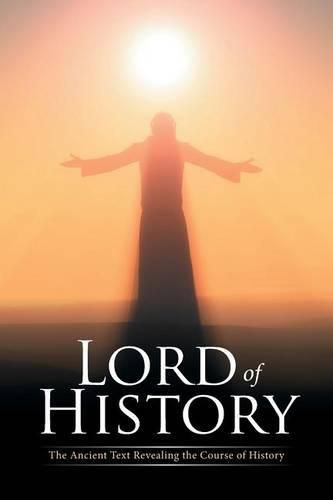 Cover image for Lord of History: The Ancient Text Revealing the Course of History