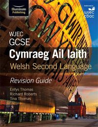 Cover image for WJEC GCSE Cymraeg Ail Iaith Welsh Second Language: Revision Guide (Language Skills and Practice)