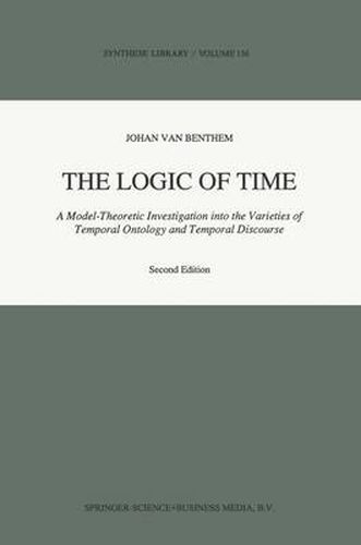 Cover image for The Logic of Time: A Model-Theoretic Investigation into the Varieties of  Temporal Ontology and Temporal Discourse