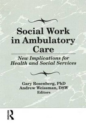 Cover image for Social Work in Ambulatory Care: New Implications for Health and Social Services