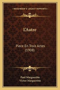 Cover image for Lacentsa -A Centsautre: Piece En Trois Actes (1908)