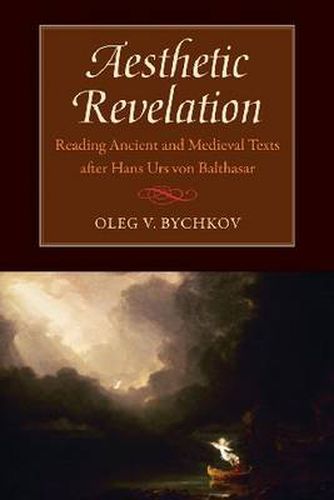 Cover image for Aesthetic Revelation: Reading Ancient and Medieval Texts After Hans Urs Von Balthasar