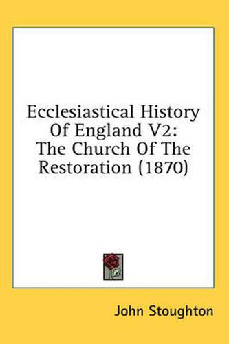 Cover image for Ecclesiastical History of England V2: The Church of the Restoration (1870)