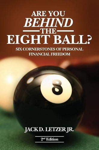 Cover image for Are You Behind the Eight Ball?: Six Cornerstones of Personal Financial Freedom, 2nd edition