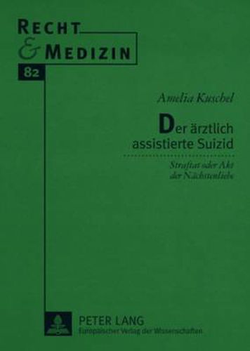 Cover image for Der Aerztlich Assistierte Suizid: Straftat Oder Akt Der Naechstenliebe?