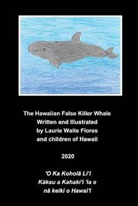 Cover image for The Hawaiian False Killer Whale - Kohol&#257; Li'i