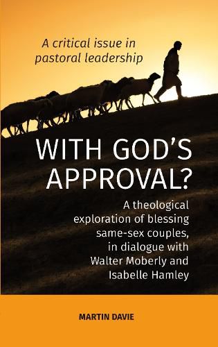 Cover image for WITH GOD'S APPROVAL? A theological exploration of blessing same-sex couples, in conversation with Walter Moberley and Isabelle Hamley