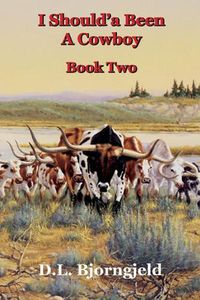 Cover image for I Should'a Been A Cowboy - Book Two