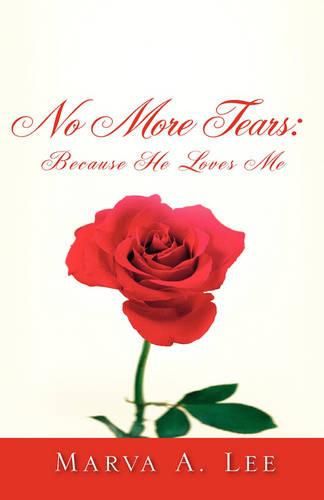 Cover image for No More Tears: Because HE Loves Me