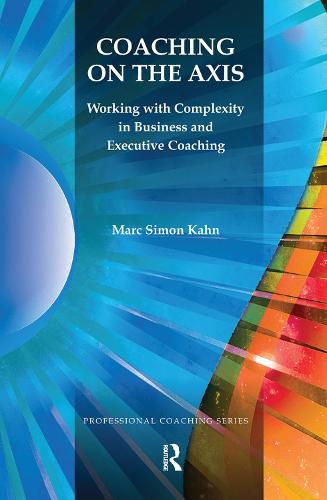 Cover image for Coaching on the Axis: Working with Complexity in Business and Executive Coaching