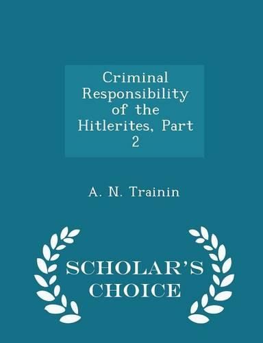 Cover image for Criminal Responsibility of the Hitlerites, Part 2 - Scholar's Choice Edition