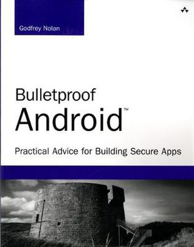 Cover image for Bulletproof Android: Practical Advice for Building Secure Apps