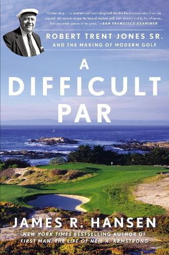 Cover image for A Difficult Par: Robert Trent Jones Sr. and the Making of Modern Golf