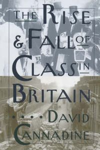 Cover image for The Rise and Fall of Class in Britain
