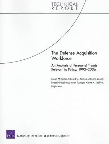 The Defense Acquisition Workforce: An Analysis of Personnel Trends Relevant to Policy, 1993-2006